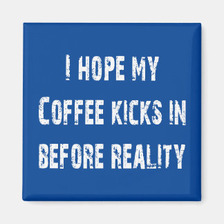 Kaffee gegen Realität Magnet