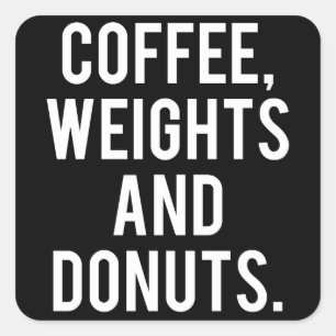 Kaffee, Gewichte und Donuts - Funny Novelty Gym Quadratischer Aufkleber