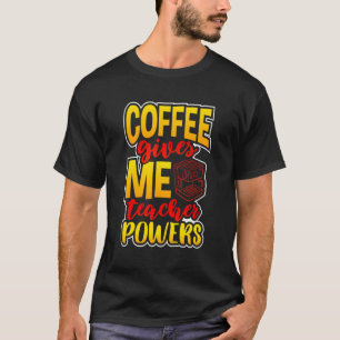 Kaffee gibt Lehrern Power Zitat für Lehrer T-Shirt