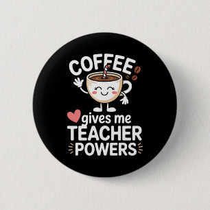 Kaffee gibt Lehrern wieder Macht zurück zur Schule Button
