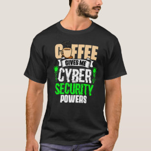 Kaffee gibt mir Cybersicherheit-Power Cybersecuri T-Shirt