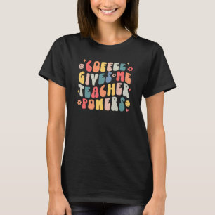 Kaffee gibt mir Lehrer Power Spaß Teacher Life Co T-Shirt