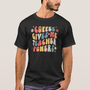 Kaffee gibt mir Lehrer Power Spaß Teacher Life Co T-Shirt