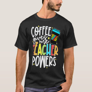 Kaffee gibt mir Lehrer Poweress Koffein Und Lehre T-Shirt