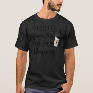 Kaffee gibt mir Lehrer Powern Niedliches Zitat Fun T-Shirt