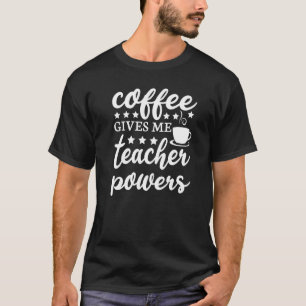 Kaffee gibt mir Lehrerkräfte Lehrer T-Shirt