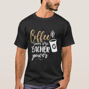 Kaffee gibt mir Lehrerkräfte Lehrer T-Shirt