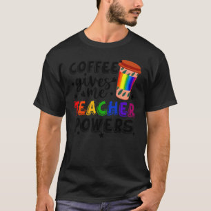 Kaffee gibt mir Lehrerkräfte Macht Spaß T-Shirt