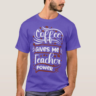 Kaffee gibt mir Power für Lehrer T-Shirt
