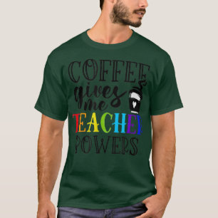 Kaffee gibt mir Power, Lehrer T-Shirt