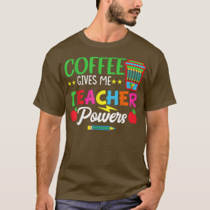 Kaffee gibt mir Powern, die mich unterrichten T-Shirt