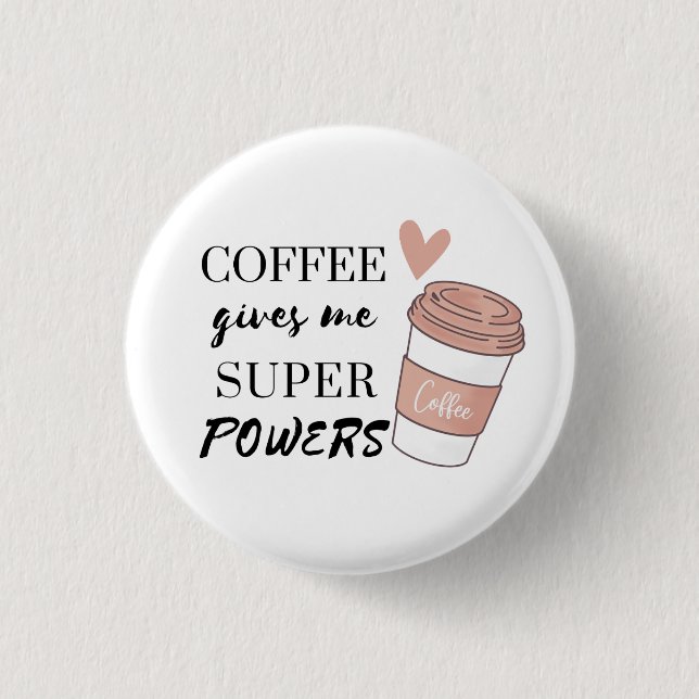 Kaffee gibt mir super Power Button (Vorderseite)