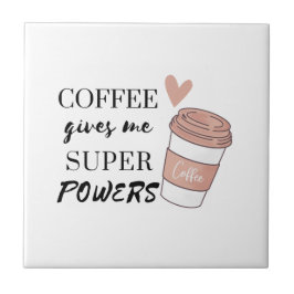 Kaffee gibt mir super Power Fliese