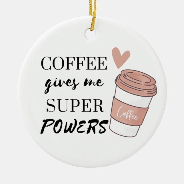 Kaffee gibt mir super Power Keramik Ornament (Vorne)