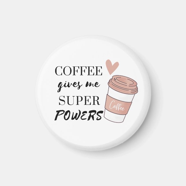 Kaffee gibt mir super Power Magnet (Vorne)
