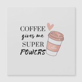 Kaffee gibt mir super Power Magnetkarte