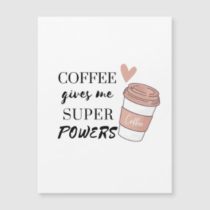 Kaffee gibt mir super Power Magnetkarte