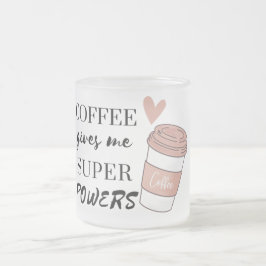 Kaffee gibt mir super Power Mattglastasse