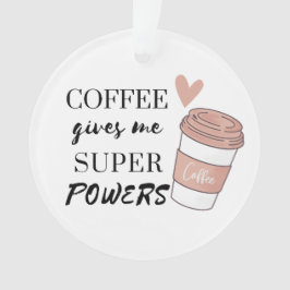 Kaffee gibt mir super Power Ornament