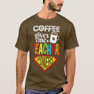 Kaffee gibt Power Lehrer Kaffee Lover Geschenk T-Shirt