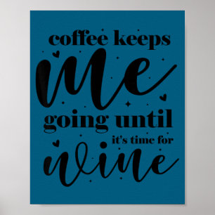 Kaffee hält mich auf Trab, bis es Zeit für Wein is Poster