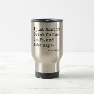 Kaffee, Handwerk und Nehmen-Nickerchen Reise-Tasse Reisebecher