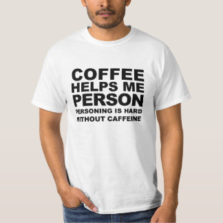 Kaffee hilft mir Personen-T - Shirt