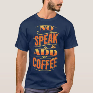 Kaffee hinzufügen T-Shirt
