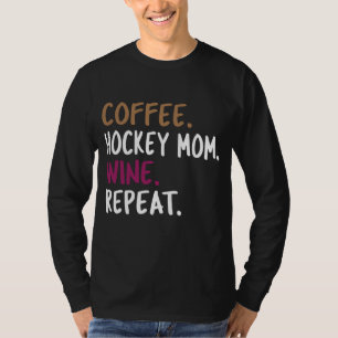 Kaffee Hockey-Mama Wein Wiederholung T-Shirt