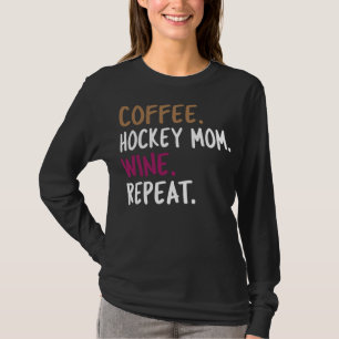 Kaffee Hockey Mutter Wein wiederholen ziehen T-Shirt