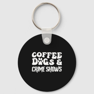 Kaffee Hunde Krimi Shows Lustige Zitate Hunde Lieb Schlüsselanhänger