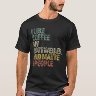 Kaffee Ich mag Kaffee mein Rottweiler und vielleic T-Shirt