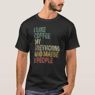 Kaffee Ich mag Kaffee mein Windhund und vielleicht T-Shirt