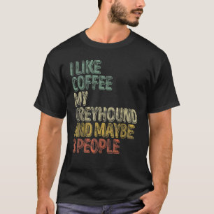 Kaffee Ich mag Kaffee mein Windhund und vielleicht T-Shirt