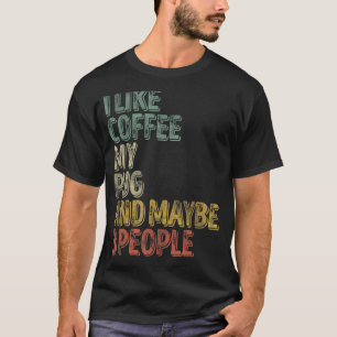 Kaffee Ich mag Kaffee meinen Mops und vielleicht 3 T-Shirt