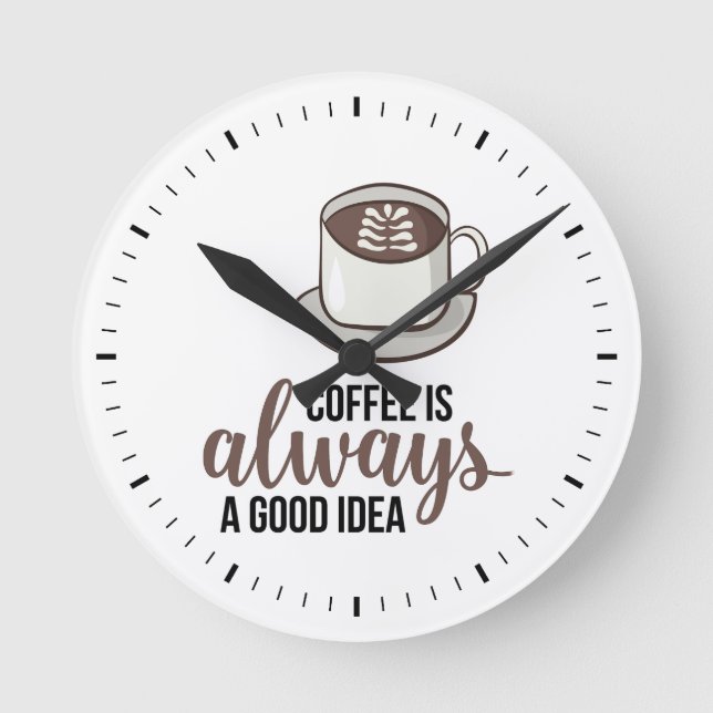 Kaffee immer gute Idee Runde Wanduhr (Vorderseite)