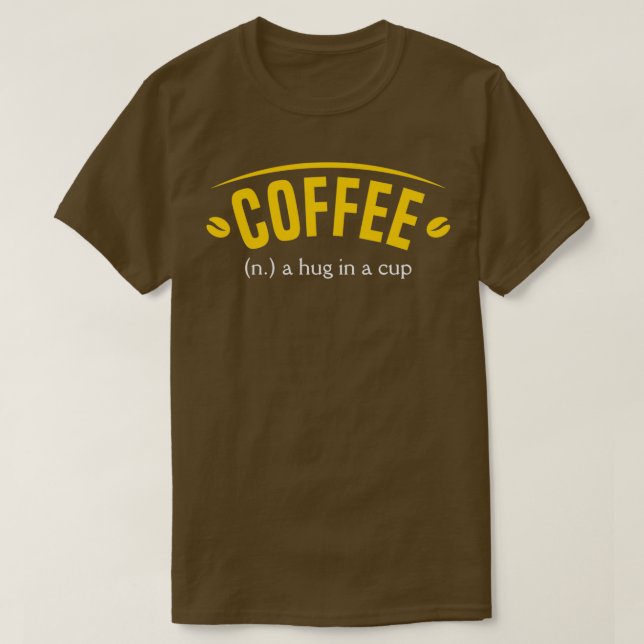 Kaffee in einer Tasse 1 umarmen T-Shirt (Design vorne)