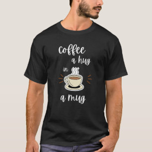 Kaffee in einer Tasse trinken T-Shirt