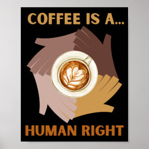 KAFFEE IST A... MENSCHENRECHT POSTER