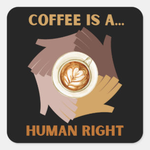KAFFEE IST A... MENSCHENRECHT QUADRATISCHER AUFKLEBER