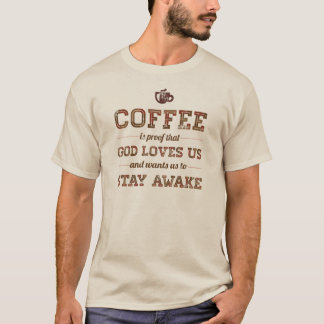 Kaffee ist Beweis dieser Gott-Lieben wir T-Shirt