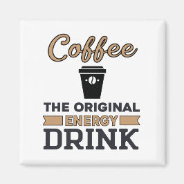 Kaffee ist das ursprüngliche Energiegetränk Magnet