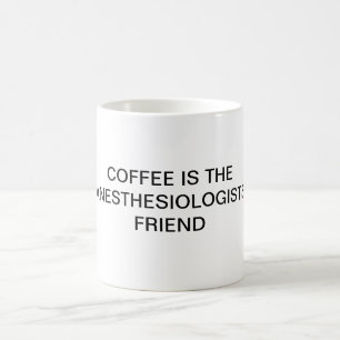 KAFFEE IST DER ANÄSTHESIOLOGE-FREUND TASSE