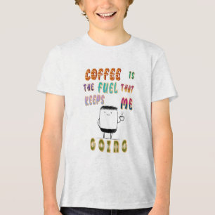 Kaffee ist der Treibstoff, der mir Behalte zu gehe Tri-Blend Shirt