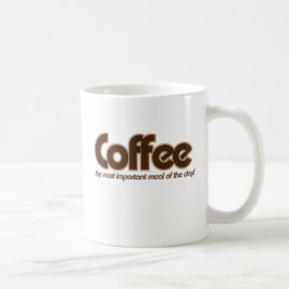 Kaffee ist die wichtigste Mahlzeit des Tages Kaffeetasse