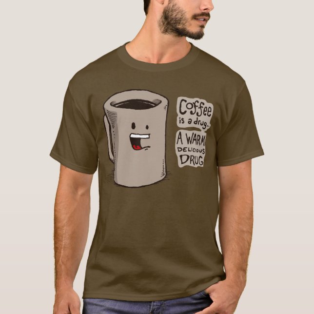 Kaffee ist ein Drogen-Shirt T-Shirt (Vorderseite)