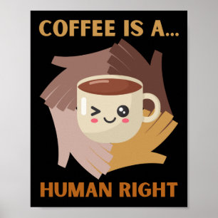 KAFFEE IST EIN MENSCHENRECHT POSTER