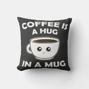 Kaffee ist ein Umarmer in einer Tasse, Niedlich Ka Kissen