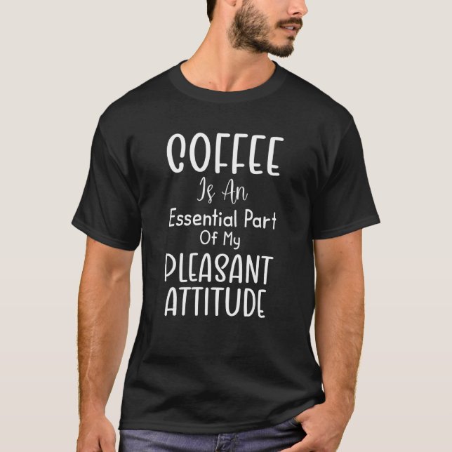 Kaffee ist ein wesentlicher Teil meiner angenehmen T-Shirt (Vorderseite)