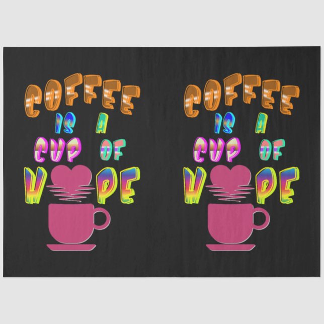 Kaffee ist eine Tasse Hoffnung Seidenpapier (Vorderseite)